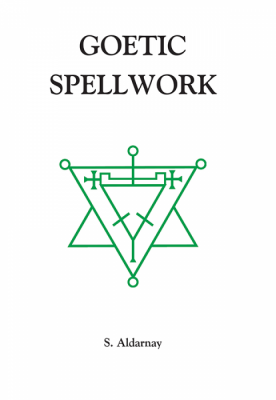 Goetic Spellwork by S Aldarnay